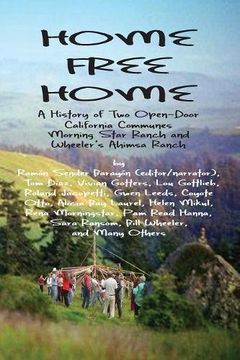 portada HOME FREE HOME: A Complete History of Two Open Land Communes (in English)