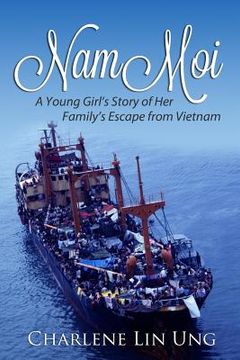 portada Nam Moi: A Young Girl's Story of Her Family's Escape from Vietnam (en Inglés)
