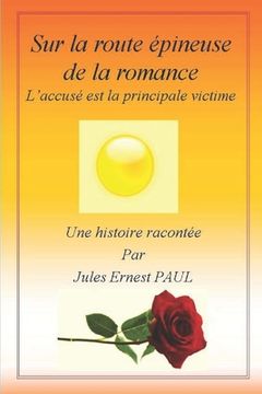 portada Sur la Route Épineuse de la Romance: L'Accusé est la Principale Victime (en Francés)