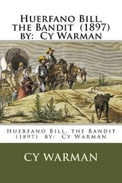portada Huerfano Bill, the Bandit (1897) by: Cy Warman (en Inglés)