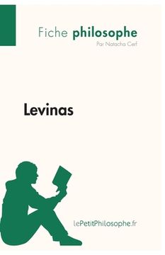 portada Levinas (Fiche philosophe): Comprendre la philosophie avec lePetitPhilosophe.fr (in French)