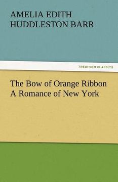 portada the bow of orange ribbon a romance of new york (in English)