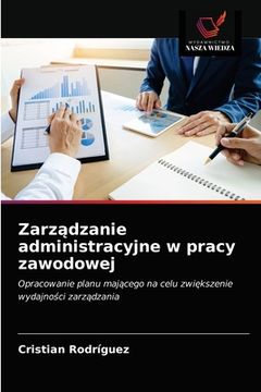 portada Zarządzanie administracyjne w pracy zawodowej (en Polaco)