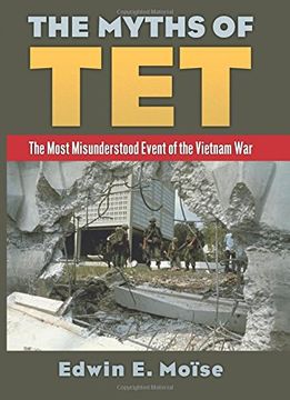 portada The Myths of Tet: The Most Misunderstood Event of the Vietnam War