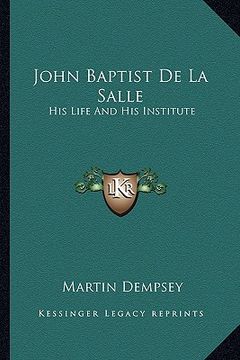 portada john baptist de la salle: his life and his institute (en Inglés)