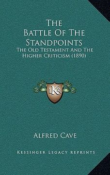 portada the battle of the standpoints: the old testament and the higher criticism (1890) (en Inglés)