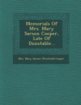 portada Memorials of Mrs. Mary Sarson Cooper, Late of Dunstable...