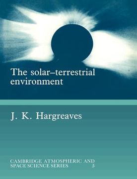 portada The Solar-Terrestrial Environment Paperback: An Introduction to Geospace - the Science of the Terrestrial Upper Atmosphere, Ionosphere, and. Atmospheric and Space Science Series) (en Inglés)