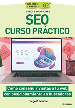 portada Conoce Todo Sobre seo Curso Práctico: Cómo Conseguir Visitas a tu web con Posicionamiento en Buscadores (Colecciones abg - Negocios y Empresa)