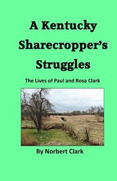 portada A Kentucky Sharecropper's Struggles: The Lives of Paul & Rosa Clark (en Inglés)