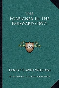 portada the foreigner in the farmyard (1897) (en Inglés)