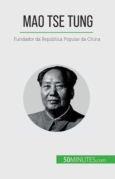 portada Mao Tse Tung: Fundador da República Popular da China (in Portuguese)