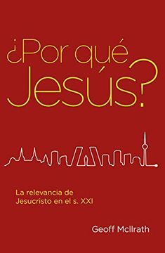 portada Por qué Jesús? La Relevancia de Jesucristo en el s. Xxi (in Spanish)