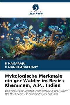 portada Mykologische Merkmale einiger Wälder im Bezirk Khammam, A.P., Indien (en Alemán)