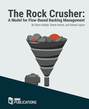 portada The Rock Crusher: A Model for Flow-Based Backlog Management (en Inglés)