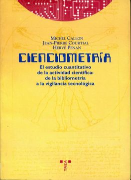portada Cienciometría: El Estudio Cuantitativo de la Actividad Científica: De la Bibliometría a la Vigilancia Tecnológica (Biblioteconomía y Administración Cultural)