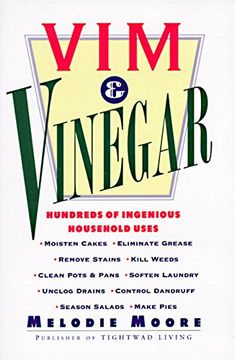 portada Vim & Vinegar: Moisten Cakes, Eliminate Grease, Remove Stains, Kill Weeds, Clean Pots & Pans, Soften Laundry, Unclog Drains, Control Dandruff, Season Salads (in English)