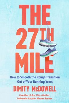 portada The 27th Mile. How to Smooth the Rough Transition Out of Your Running Years