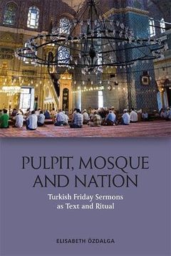 portada Pulpit, Mosque and Nation: Turkish Friday Sermons as Text and Ritual (in English)