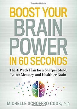 portada Boost Your Brain Power in 60 Seconds: The 4-Week Plan for a Sharper Mind, Better Memory, and Healthier Brain (en Inglés)
