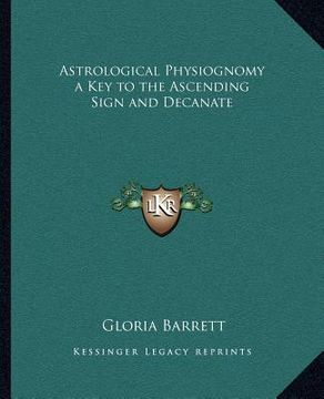 portada astrological physiognomy a key to the ascending sign and decanate (en Inglés)