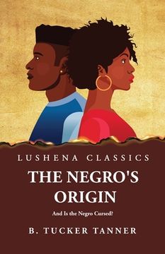 portada The Negro's Origin: And Is the Negro Cursed? (en Inglés)