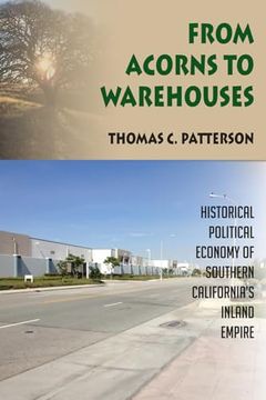 portada From Acorns to Warehouses: Historical Political Economy of Southern California's Inland Empire (in English)