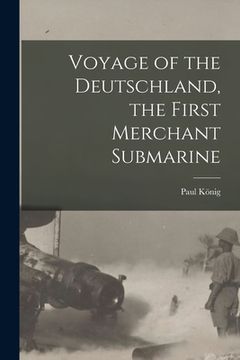 portada Voyage of the Deutschland, the First Merchant Submarine