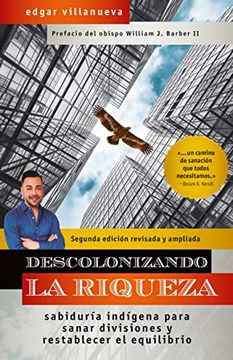 portada Descolonizando La Riqueza: Sabiduría Indígena Para Sanar Divisiones Y Restablecer El Equilibrio (in Spanish)