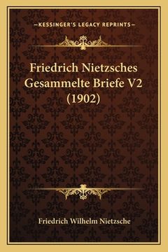 portada Friedrich Nietzsches Gesammelte Briefe V2 (1902) (in German)