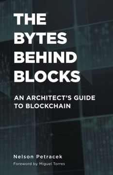 portada The Bytes Behind Blocks: An Architect's Guide to Blockchain (en Inglés)