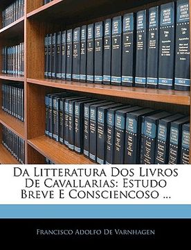 portada Da Litteratura DOS Livros de Cavallarias: Estudo Breve E Consciencoso ... (en Portugués)