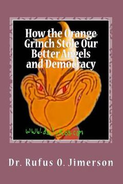 portada How the Orange Grinch Stole Our Better Angels and Democracy (in English)