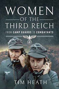 portada Women of the Third Reich: From Camp Guards to Combatants