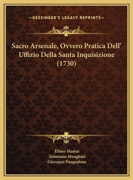 portada Sacro Arsenale, Ovvero Pratica Dell' Uffizio Della Santa Inquisizione (1730) (en Italiano)