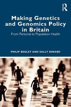 portada Making Genetics and Genomics Policy in Britain: From Personal to Population Health (in English)