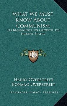 portada what we must know about communism: its beginnings, its growth, its present status (en Inglés)