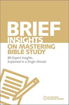 portada Brief Insights on Mastering Bible Study: 80 Expert Insights, Explained in a Single Minute (60-Second Scholar Series) (en Inglés)