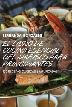 portada El Libro de Cocina Esencial del Marisco Para Principiantes (in Spanish)