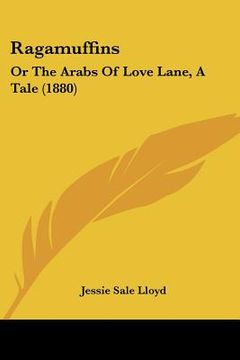 portada ragamuffins: or the arabs of love lane, a tale (1880) (in English)
