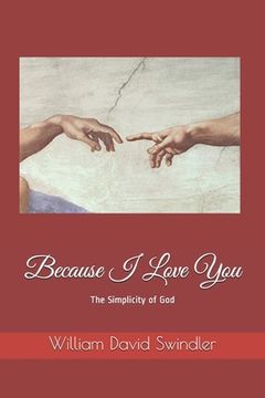 portada Because I Love You: The Simplicity of God (en Inglés)