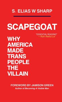SCAPEGOAT. Why America Made Trans People The Villain