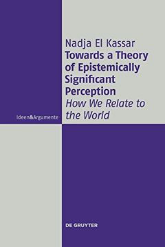 portada Towards a Theory of Epistemically Significant Perception (Ideen & Argumente) (en Inglés)