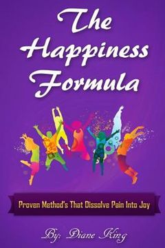 portada The Happiness Formula: Proven Methods That Dissolve Pain Into Joy (en Inglés)