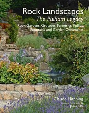 portada Rock Landscapes: The Pulham Legacy: Rock Gardens, Grottoes, Ferneries, Follies, Fountains and Garden Ornaments (in English)