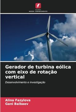 portada Gerador de Turbina Eólica com Eixo de Rotação Vertical: Desenvolvimento e Investigação