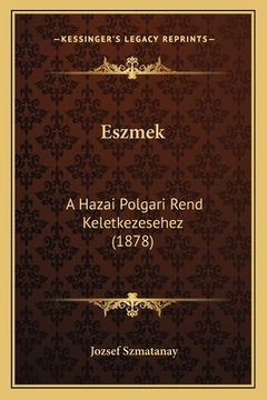 portada Eszmek: A Hazai Polgari Rend Keletkezesehez (1878) (en Húngaro)