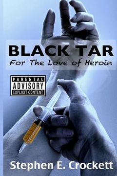 portada Black Tar: For The Love of Heroin (en Inglés)
