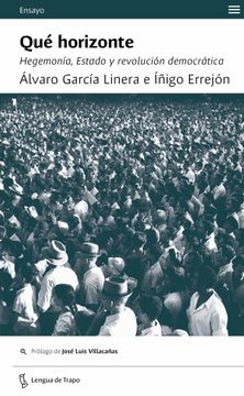 portada Que Horizonte. Hegemonia, Estado y Revolucion Democratica (in Spanish)