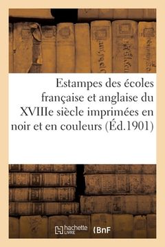 portada Estampes Des Écoles Française Et Anglaise Du Xviiie Siècle Imprimées En Noir Et En Couleurs (en Francés)